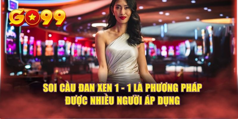 Soi cầu đan xen 1 -1 là phương pháp được nhiều người áp dụng 